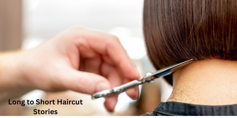 Long to Short Haircut Stories