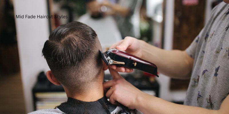 Mid Fade Haircut Styles